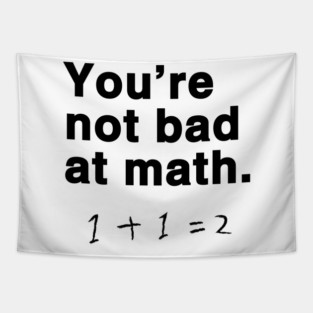 you're not bad at math funny jokes just creatively avoiding correct answers Tapestry