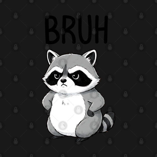 Cute Raccoon Serving Big Bruh Energy fun design by Luxinda