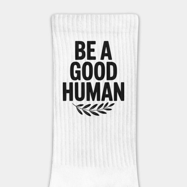 Be a Good Human by Frank Ring