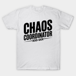 Chaos Coordinator T-Shirt