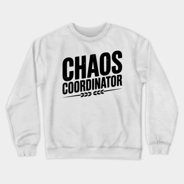 Chaos Coordinator Crewneck Sweatshirt by Frank Ring