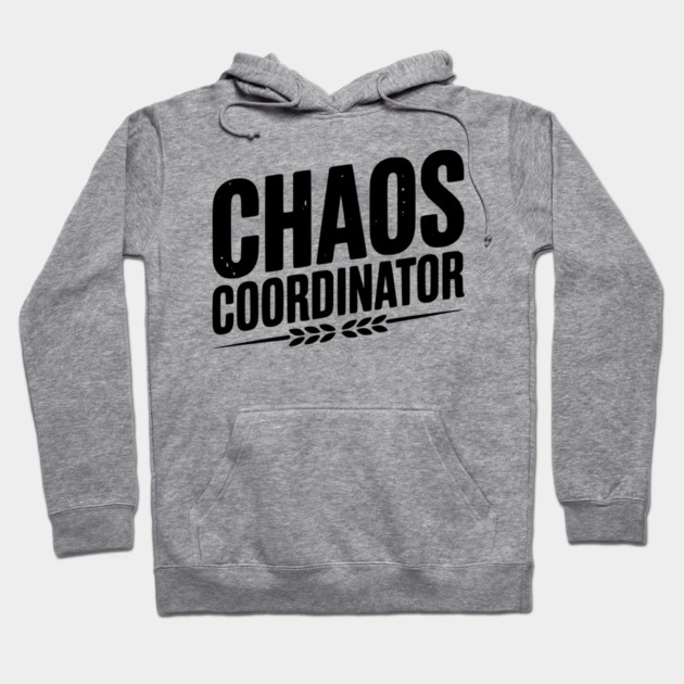 Chaos Coordinator Hoodie by Frank Ring