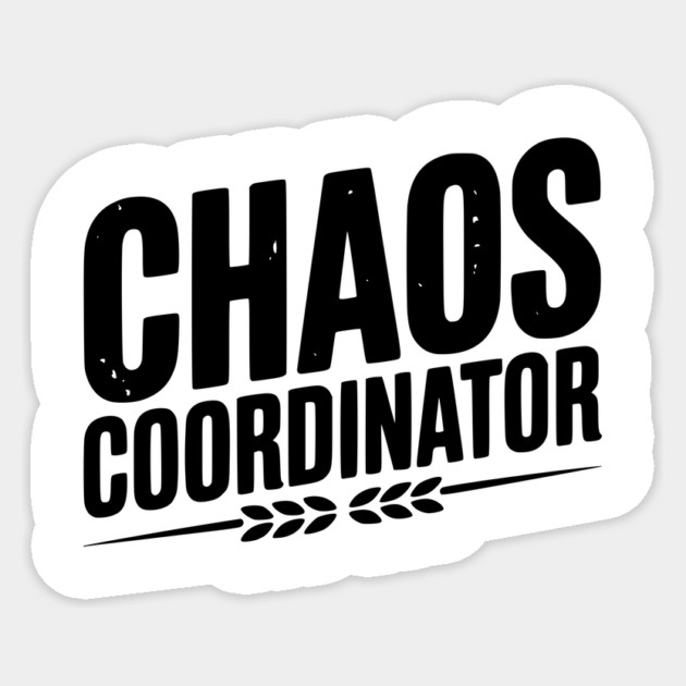 Chaos Coordinator Sticker by Frank Ring
