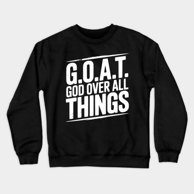 G.O.A.T. God Over All Things Crewneck Sweatshirt by Frank Ring