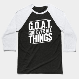 G.O.A.T. God Over All Things Baseball T-Shirt