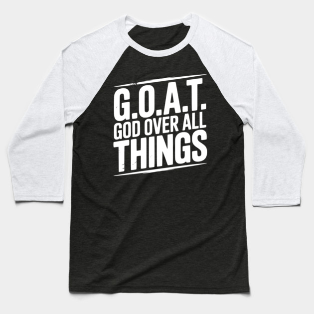 G.O.A.T. God Over All Things Baseball T-Shirt by Frank Ring