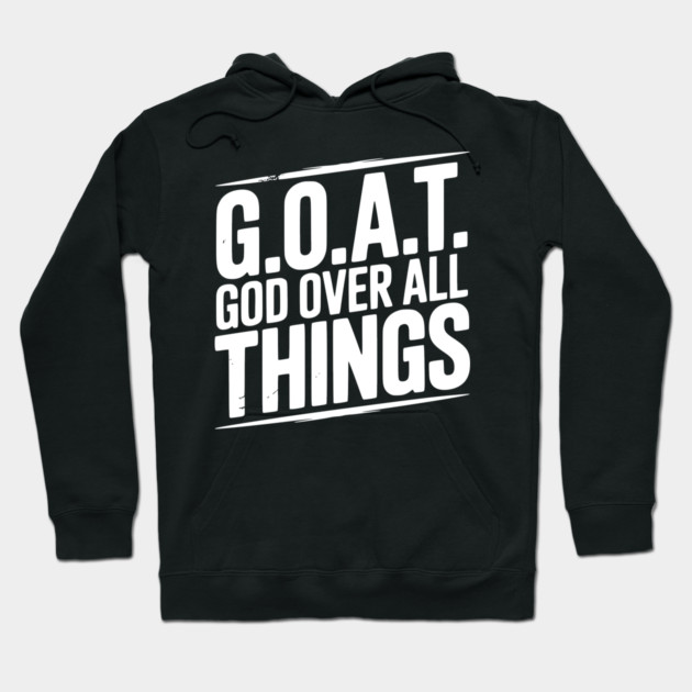 G.O.A.T. God Over All Things Hoodie by Frank Ring