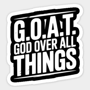 G.O.A.T. God Over All Things Magnet
