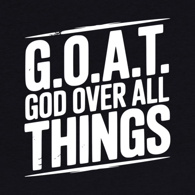 G.O.A.T. God Over All Things by Frank Ring