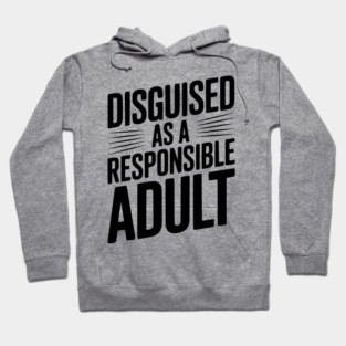 Disguised as a Responsible Adult Hoodie