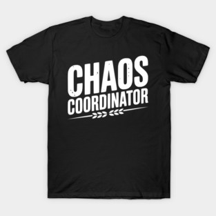 Chaos Coordinator T-Shirt