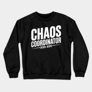 Chaos Coordinator Crewneck Sweatshirt