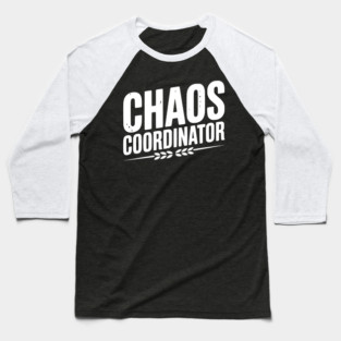 Chaos Coordinator Baseball T-Shirt