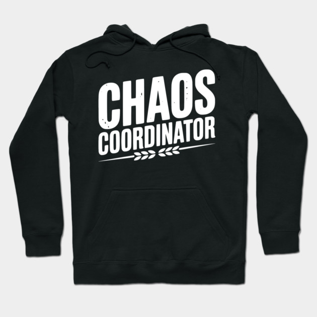 Chaos Coordinator Hoodie by Frank Ring