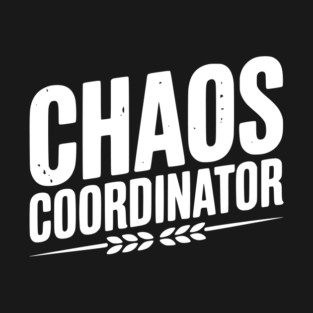 Chaos Coordinator T-Shirt
