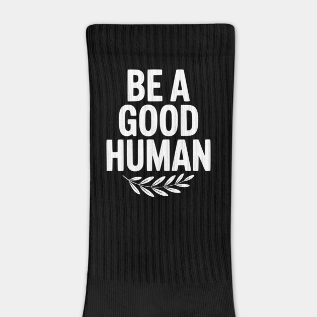 Be a Good Human by Frank Ring