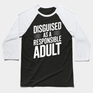 Disguised as a Responsible Adult Baseball T-Shirt