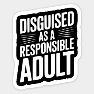 Disguised as a Responsible Adult Magnet