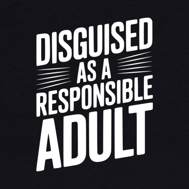Disguised as a Responsible Adult by Frank Ring
