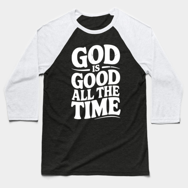 God Is Good All The Time Baseball T-Shirt by Frank Ring