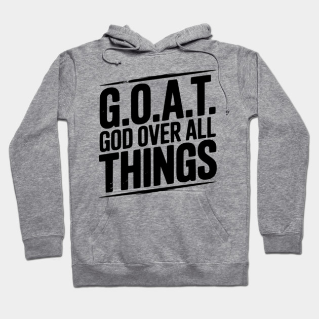 G.O.A.T. God Over All Things Hoodie by Frank Ring