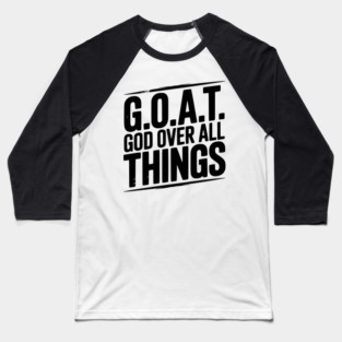 G.O.A.T. God Over All Things Baseball T-Shirt