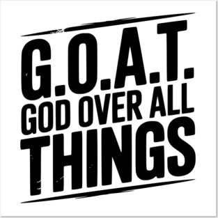 G.O.A.T. God Over All Things Posters and Art