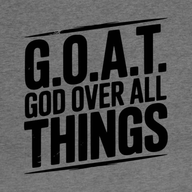 G.O.A.T. God Over All Things by Frank Ring