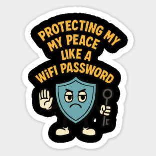 Protecting My Peace Like a WiFi Password Funny Sticker