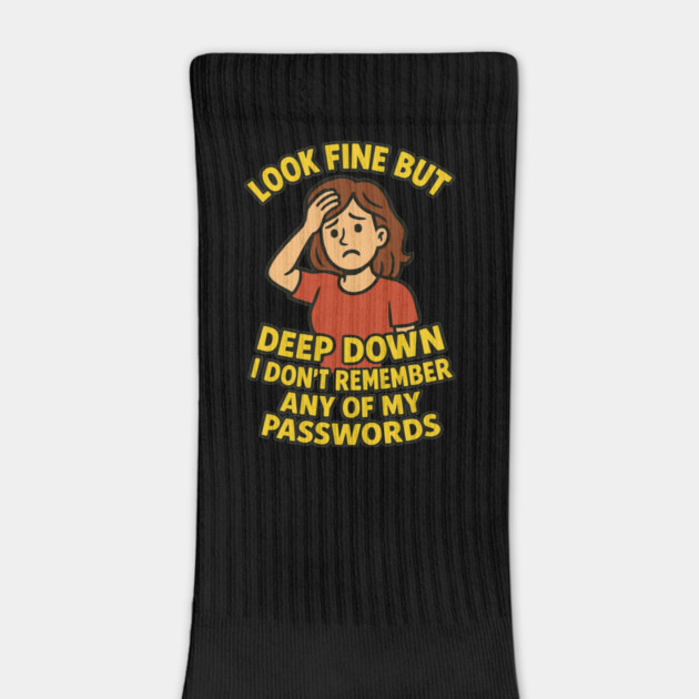 Deep Down I Don't Remember Any Of My Passwords by Marketing's Store
