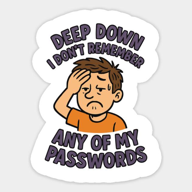 Deep Down I Don't Remember Any Of My Passwords Magnet by Marketing's Store
