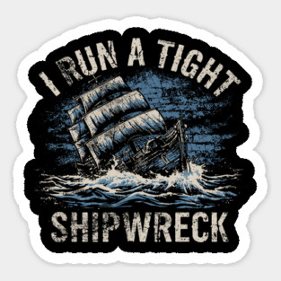 I-Run-A-Tight-Shipwreck Sticker