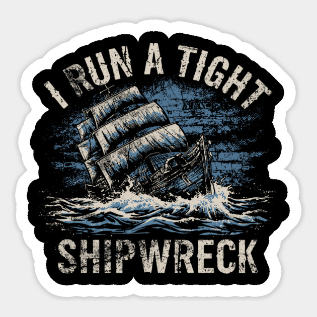 I-Run-A-Tight-Shipwreck Magnet by JessArty