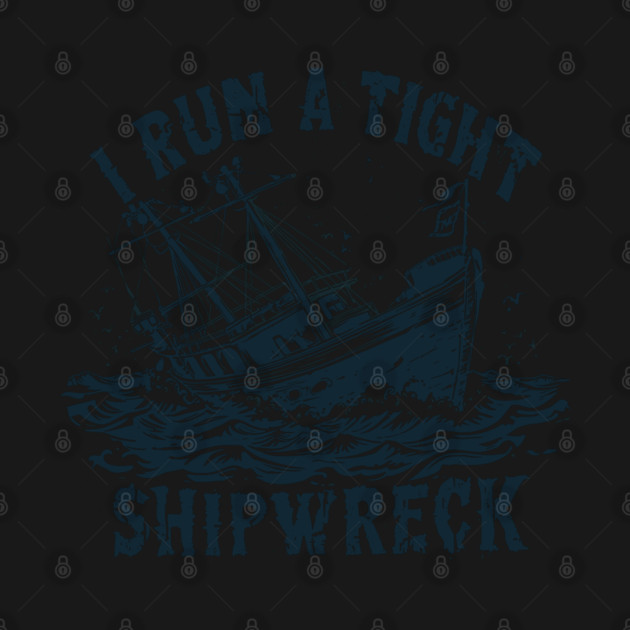 I-Run-A-Tight-Shipwreck by JessArty