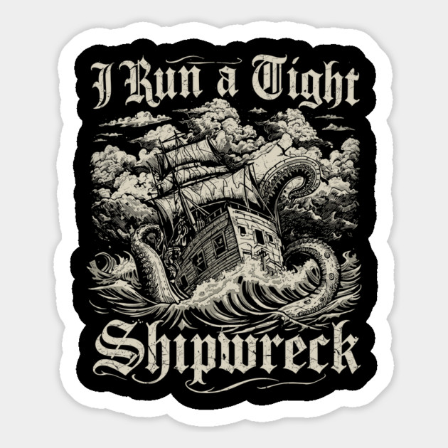 i-run-a-tight-shipwreck Magnet by JessArty