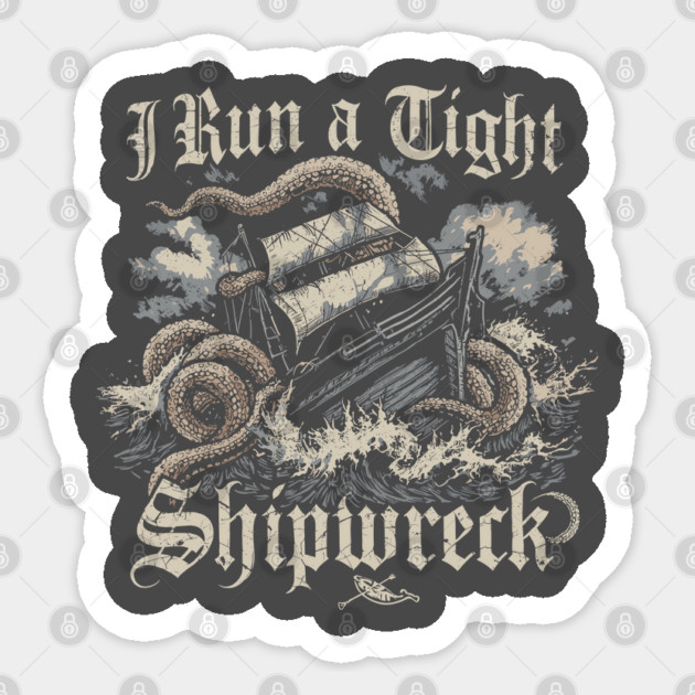 I-run-a-tight-shipwreck Sticker by JessArty