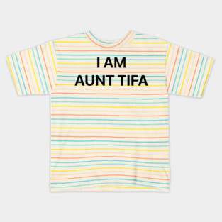 I-Am-Aunt-Tifa Kids T-Shirt