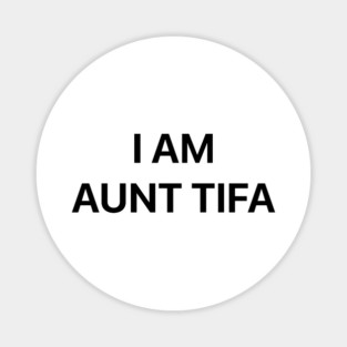 I-Am-Aunt-Tifa Magnet