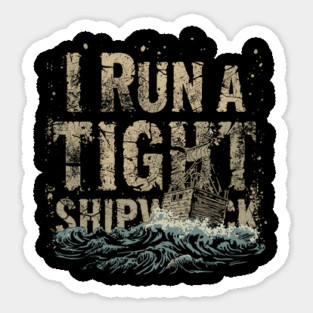 i-run-a-tight-shipwreck Sticker