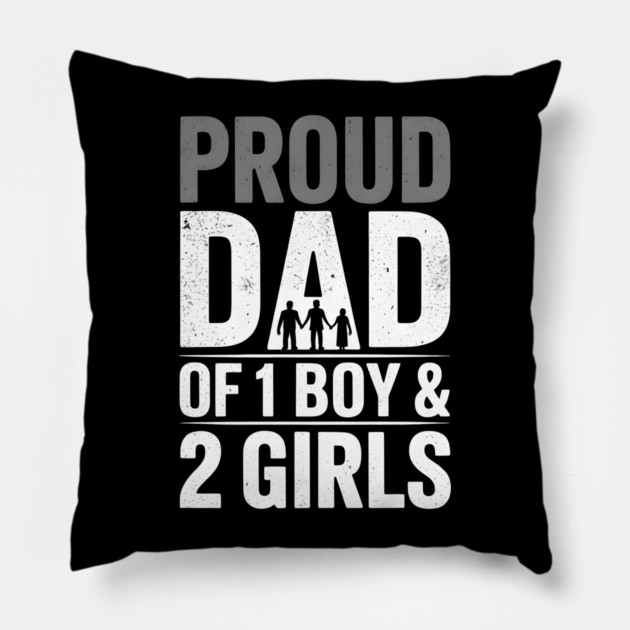 Proud Dad Of One Boy and Two Girls Pillow by The Fatherhood Brand
