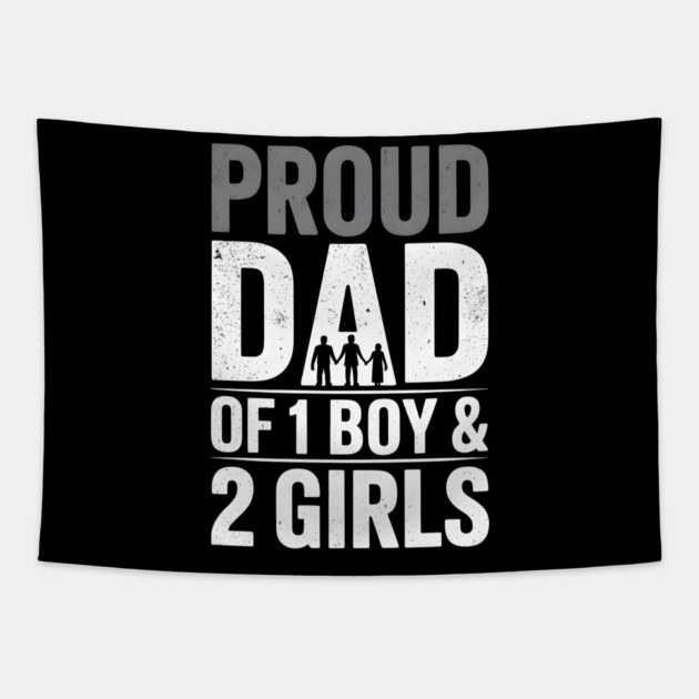Proud Dad Of One Boy and Two Girls Tapestry by The Fatherhood Brand