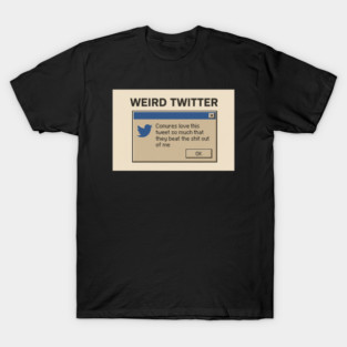 Weird-Twitter T-Shirt