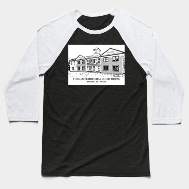 Former Territorial Court House - Dawson City YT Baseball T-Shirt by Lakeric