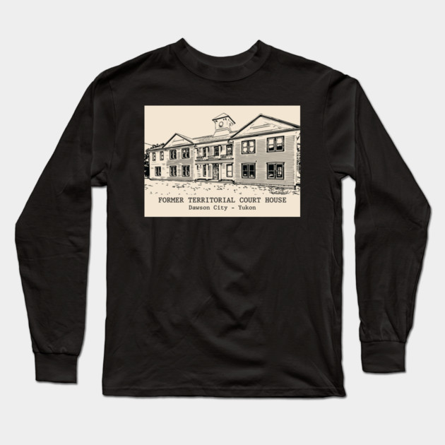 Former Territorial Court House - Dawson City YT Long Sleeve T-Shirt by Lakeric