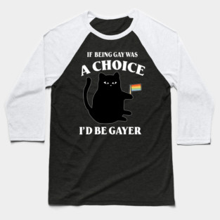 If Being Gay Was A Choice LGBQT Baseball T-Shirt