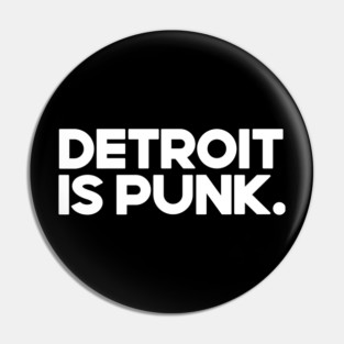 Detroit Is Punk Pin