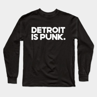 Detroit Is Punk Long Sleeve T-Shirt