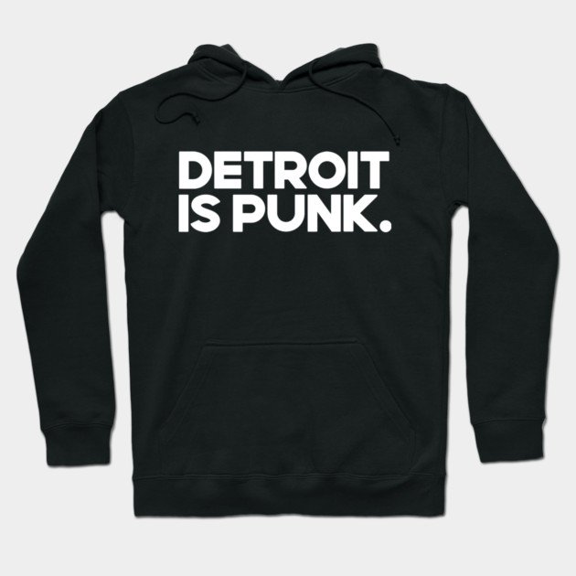 Detroit Is Punk Hoodie by ＤＥＴＲＯＩＴ ＳＴＡＴＥ™