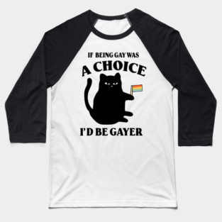 If Being Gay Was A Choice LGBQT Baseball T-Shirt