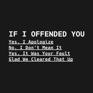 If I offended you funny sarcastic T-Shirt